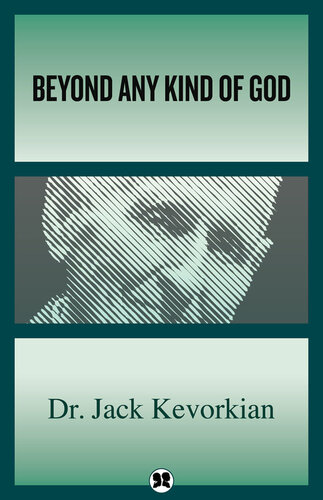 Beyond Any Kind Of God Jack Kevorkian