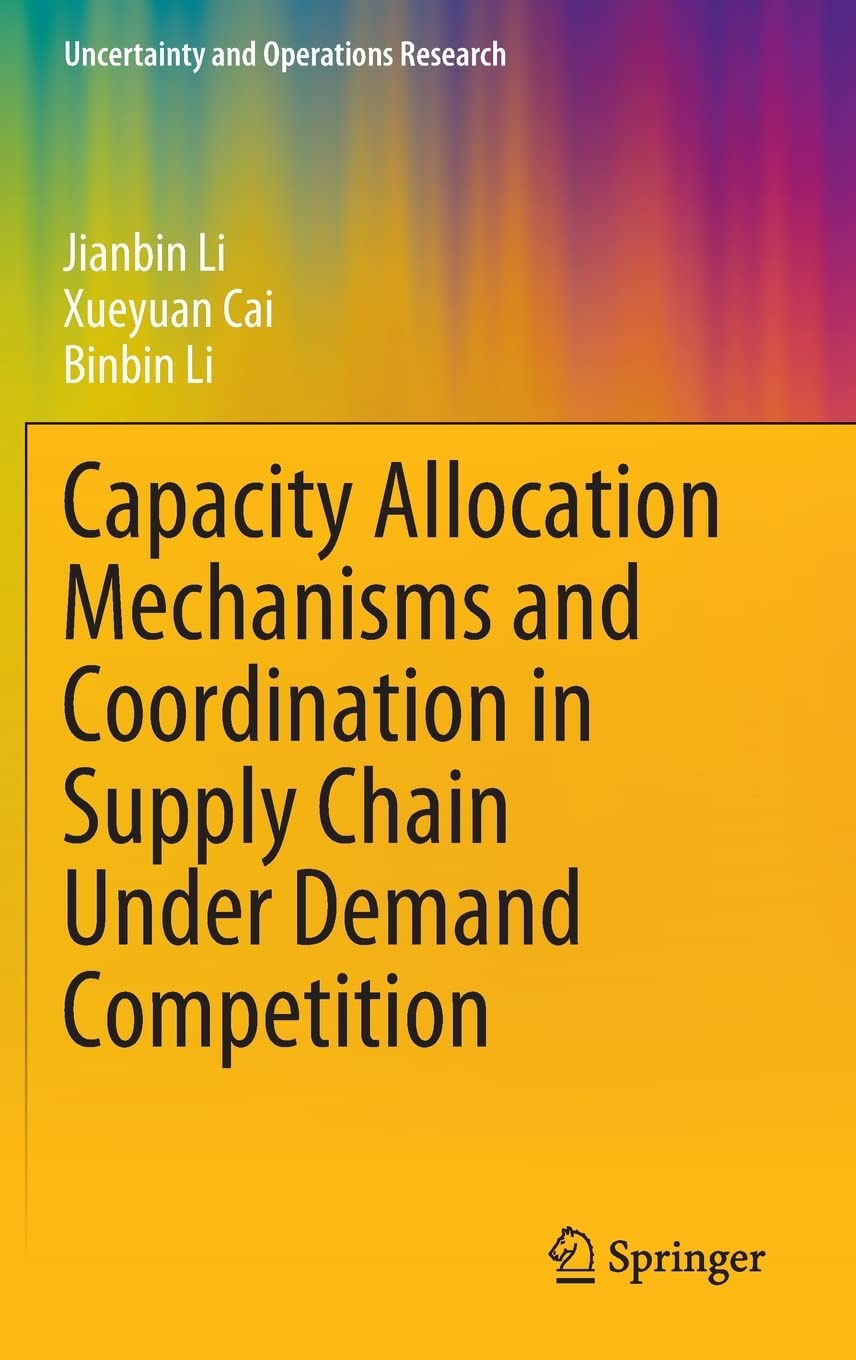 Capacity Allocation Mechanisms And Coordination In Supply Chain Under Demand Competition Jianbin Li
