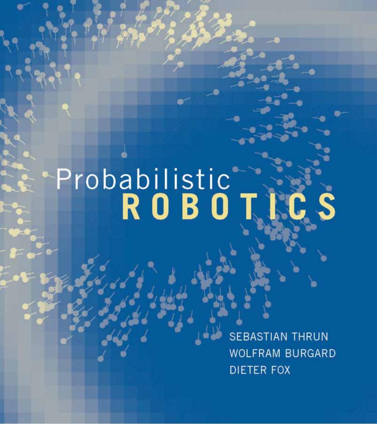 Probabilistic Robotics 1st Sebastian Thrun Wolfram Burgard Dieter Fox