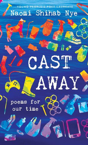 Cast Away Poems Of Our Time Naomi Shihab Nye