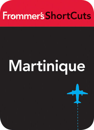 Martinique Caribbean Frommers Shortcuts