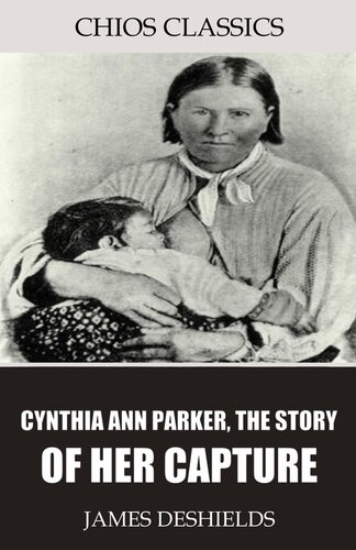 Cynthia Ann Parker The Story Of Her Capture James Deshields