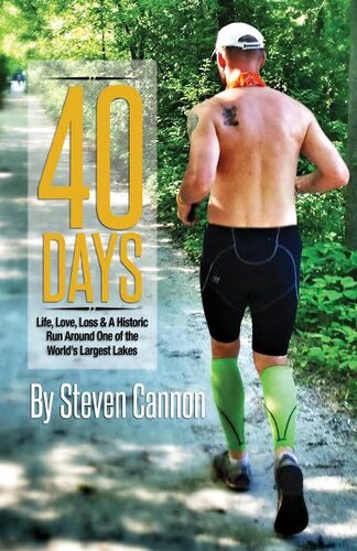 40 Days Life Love Loss And A Historic Run Around One Of The Worlds Largest Lakes Steven Cannon