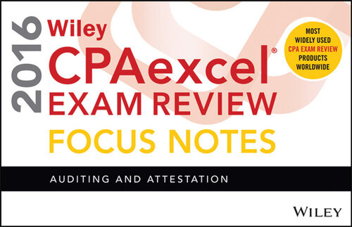 Wiley Cpaexcel Exam Review 2016 Focus Notes Auditing And Attestation 11th Edition Wiley