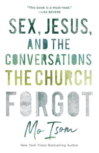 Sex Jesus And The Conversations The Church Forgot Mo Isom
