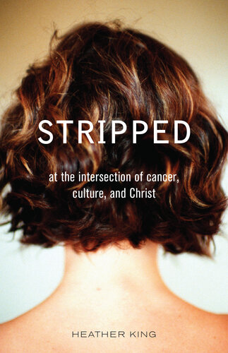 Stripped At The Intersection Of Cancer Culture And Christ Heather King