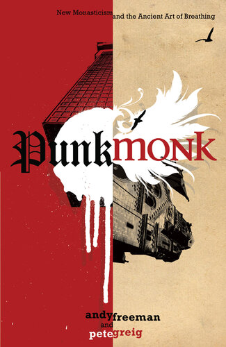 Punk Monk New Monasticism And The Ancient Art Of Breathing Andy Freeman Pete Greig