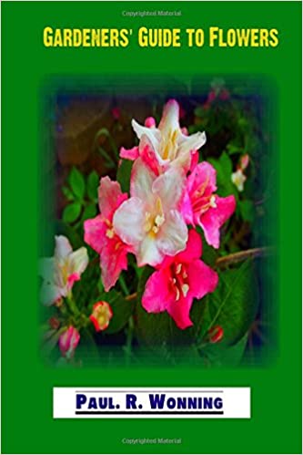 Gardeners Guide To Flowers Paul R Wonning