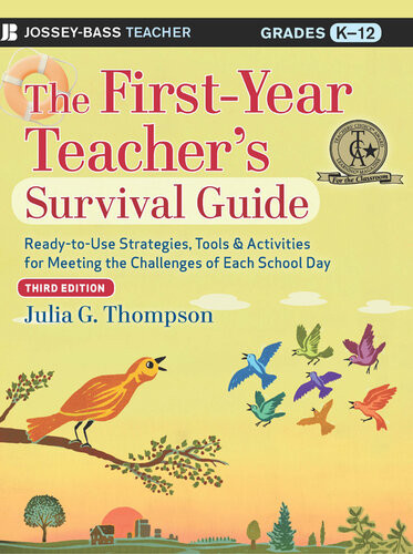 The Firstyear Teachers Survival Guide Readytouse Strategies Tools And Activities For Meeting The Challenges Of Each School Day 3rd Edition Julia G Thompson