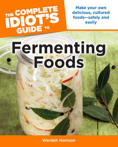The Complete Idiots Guide To Fermenting Foods Wardeh Harmon