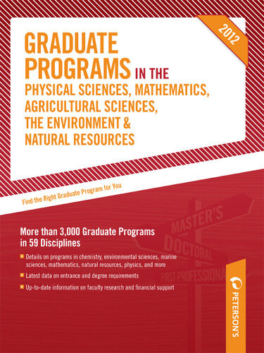 Petersons Graduate Programs In The Physical Sciences Mathematics Agricultural Sciences The Environment Natural Resources 2012 46th Edition Petersons