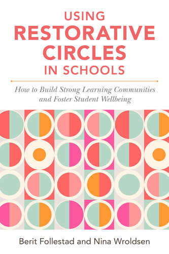 Using Restorative Circles In Schools How To Build Strong Learning Communities And Foster Student Wellbeing Nina Wroldsen Berit Follestad