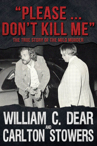 Please Dont Kill Me The True Story Of The Milo Murder William C Dear