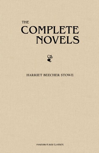 Harriet Beecher Stowe The Complete Novels Harriet Beecher Stowe