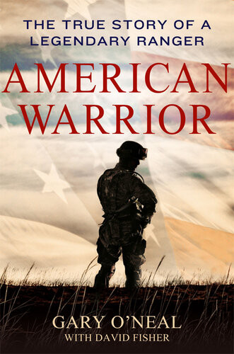 American Warrior The True Story Of A Legendary Ranger Gary Oneal David Fisher