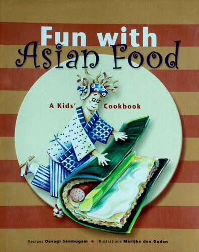 Fun With Asian Food A Kids Cookbook Devagi Sanmugam