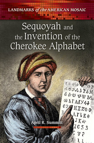 Sequoyah And The Invention Of The Cherokee Alphabet April R Summitt
