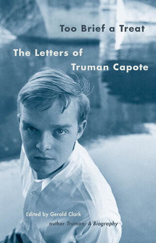 Too Brief A Treat The Letters Of Truman Capote Truman Capote