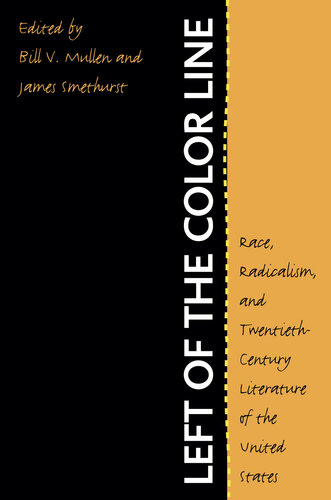 Left Of The Color Line Race Radicalism And Twentiethcentury Literature Of The United States Bill V Mullen