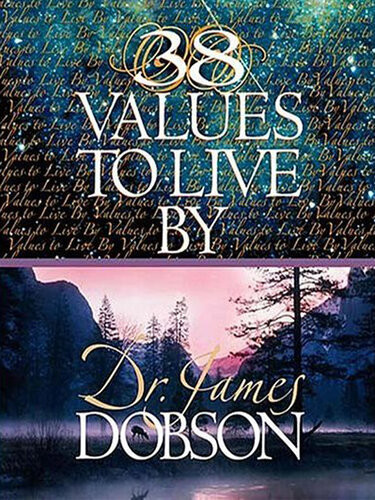 38 Values To Live By James Dobson