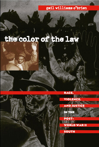 The Color Of The Law Race Violence And Justice In The Postworld War Ii South Gail Williams Obrien