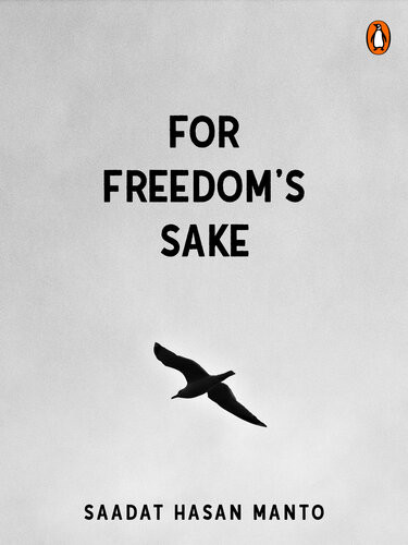 For Freedoms Sake Saadat Hasan Manto