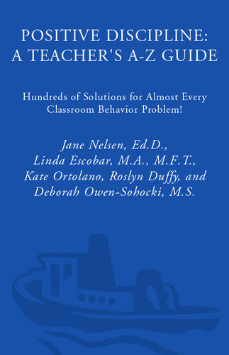 Positive Discipline A Teachers Az Guide Jane Nelsen Linda Escobar