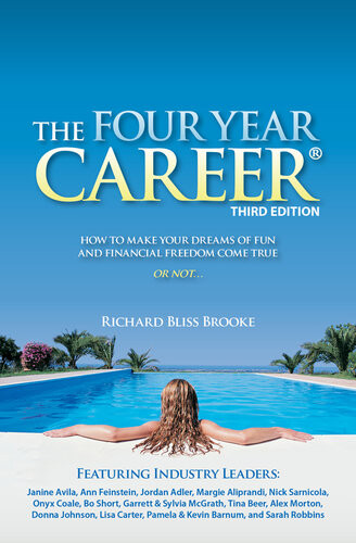 The Four Year Career How To Make Your Dreams Of Fun And Financial Freedom Come True Or Not Richard Bliss Brooke