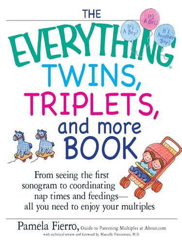 The Everything Twins Triplets And More Book From Seeing The First Sonogram To Coordinating Nap Times And Feedings All You Need To Enjoy Your Multiples Pamela Fierro