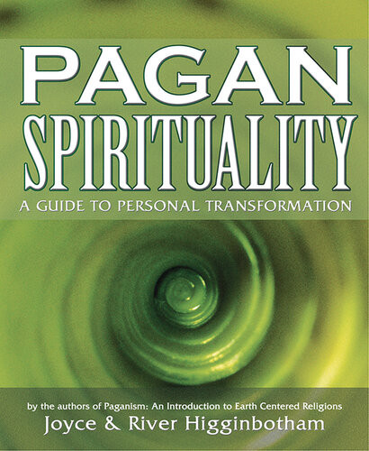 Pagan Spirituality A Guide To Personal Transformation River Higginbotham Joyce Higginbotham