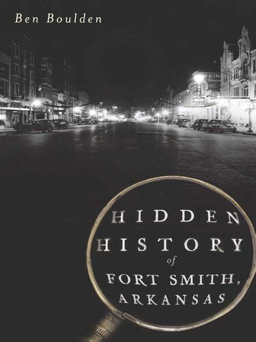 Hidden History Of Fort Smith Arkansas Ben Boulden