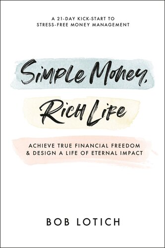 Simple Money Rich Life Bob Lotich