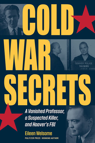 Cold War Secrets A Vanished Professor A Suspected Killer And Hoovers Fbi Eileen Welsome
