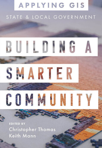 Building A Smarter Community Gis For State And Local Government Christopher Thomas