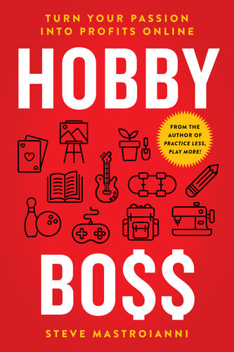 Hobby Boss Turn Your Passion Into Profits Online Steve Mastroianni