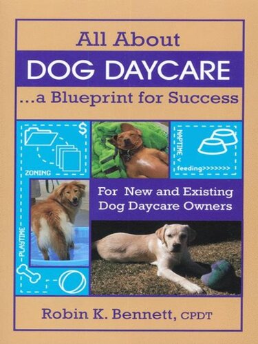 All About Dog Daycare A Blueprint For Success Robin K Bennett