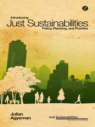 Introducing Just Sustainabilities Julian Agyeman