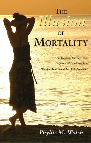 The Illusion Of Mortality Phyllis M Walsh