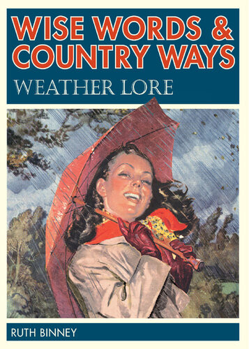 Wise Words And Country Ways Weather Lore Ruth Binney