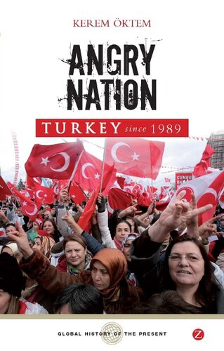 Angry Nation Turkey Since 1989 Kerem Ktem