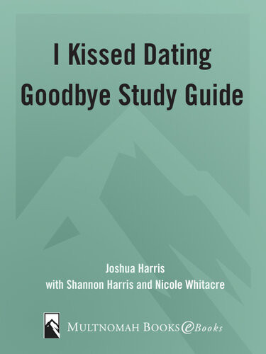 I Kissed Dating Goodbye Study Guide Joshua Harris