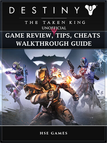 Destiny The Taken King Unofficial Game Review Tips Cheats Walkthrough Guide Hse Games