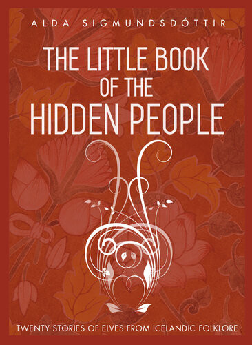 The Little Book Of The Hidden People Alda Sigmundsdottir