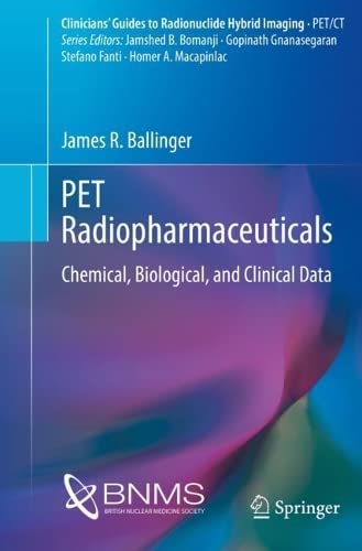 Pet Radiopharmaceuticals Chemical Biological And Clinical Data James R Ballinger