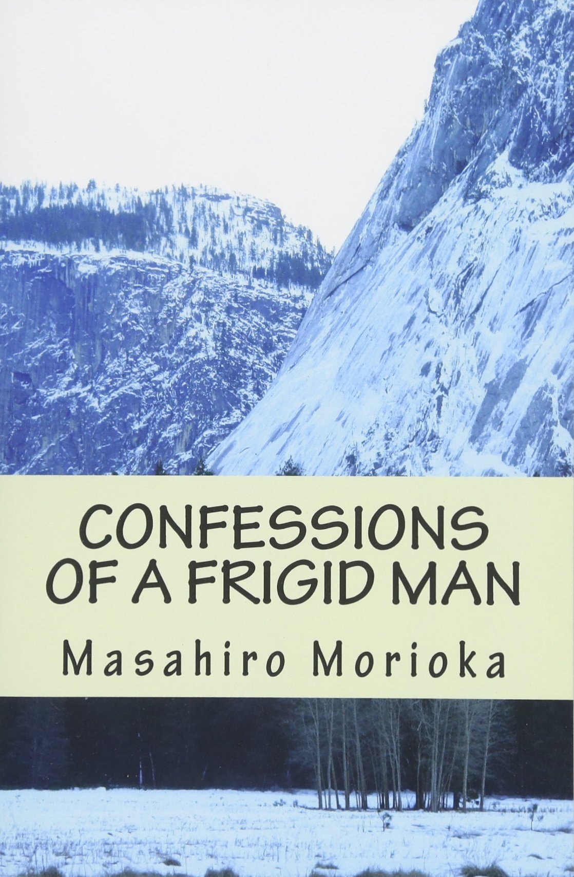 Confessions Of A Frigid Man A Philosophers Journey Into The Hidden Layers Of Mens Sexuality First Masahiro Morioka