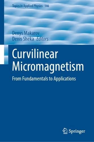 Curvilinear Micromagnetism From Fundamentals To Applications Denys Makarov