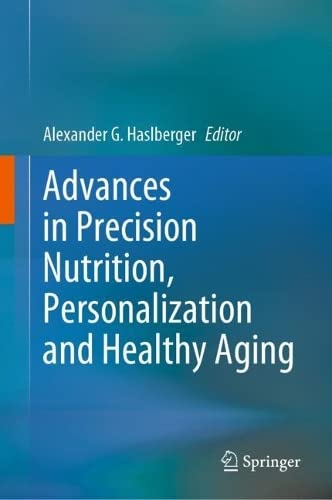 Advances In Precision Nutrition Personalization And Healthy Aging Alexander G Haslberger