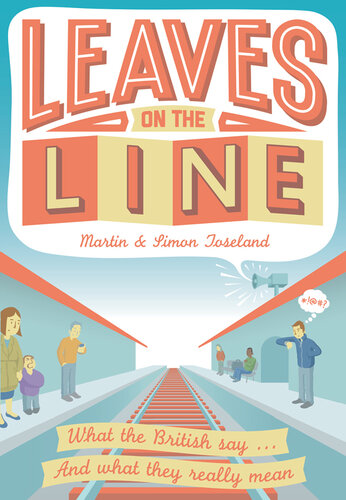 Leaves On The Line What The British Say And What They Really Mean Simon Toseland