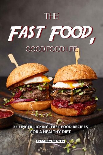 The Fast Food Good Food Life 25 Finger Licking Fast Food Recipes For A Healthy Diet Sophia Freeman