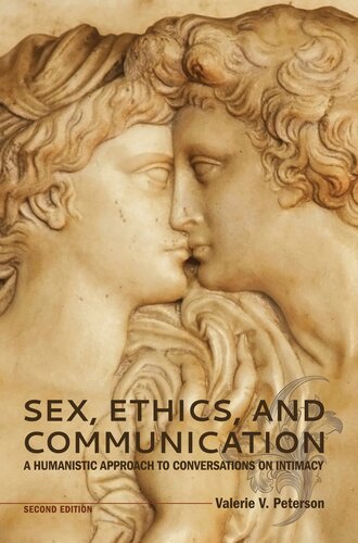 Sex Ethics And Communication A Humanistic Approach To Conversations On Intimacy 2nd Edition Valerie V Peterson